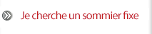 Je cherche un sommier fixe
